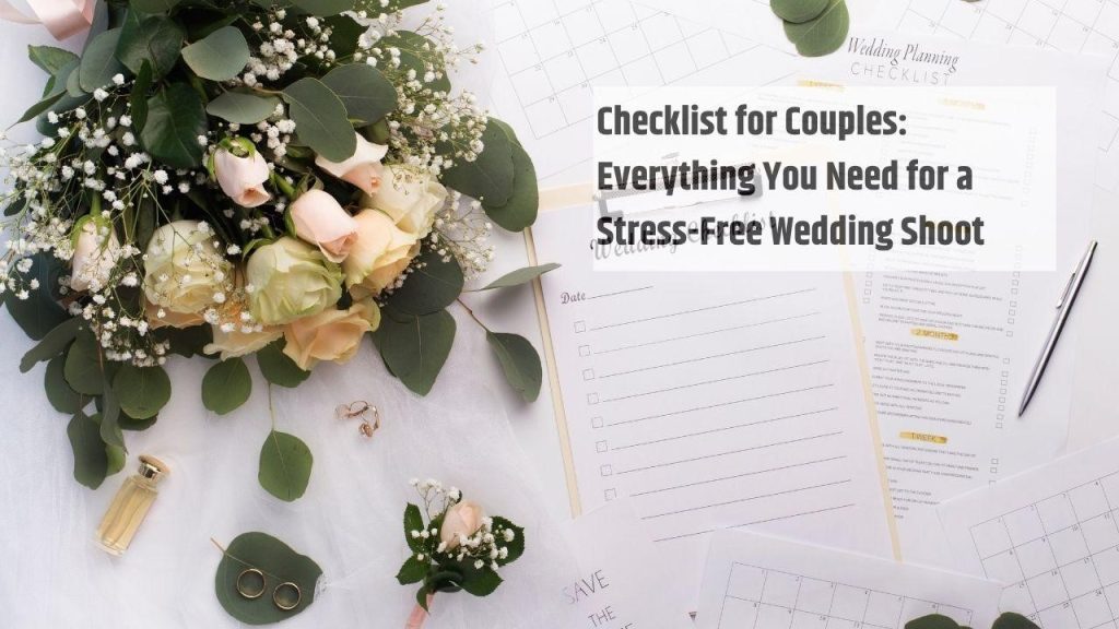 Checklist for Couples: Everything You Need for a Stress-Free Wedding Shoot Book your shoot with WedClick